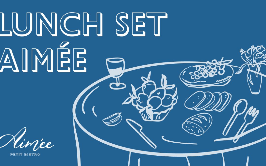 New Lunch Set Menu at Aimée Petit Bistro